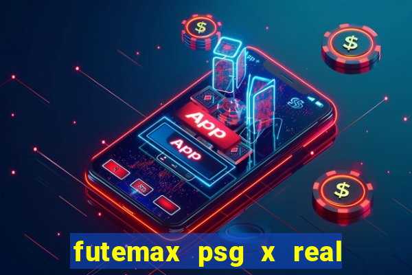 futemax psg x real madrid ao vivo